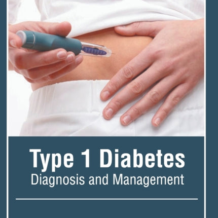 Type 1 Diabetes: Diagnosis and Management