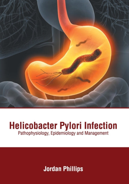 Helicobacter Pylori Infection: Pathophysiology, Epidemiology and Management