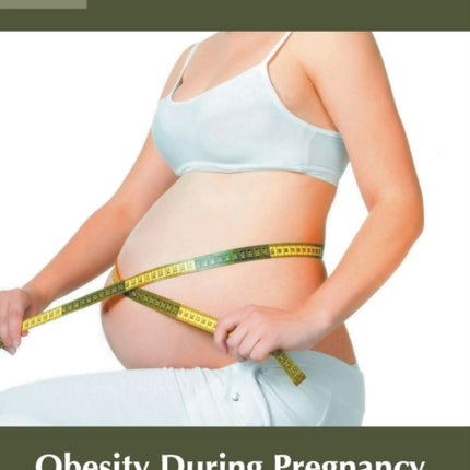 Obesity During Pregnancy in Clinical Practice