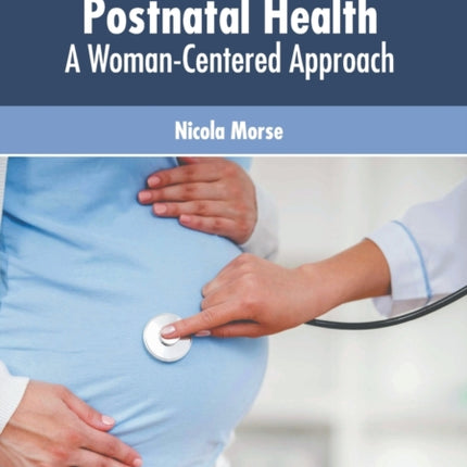 Prenatal and Postnatal Health: A Woman-Centered Approach