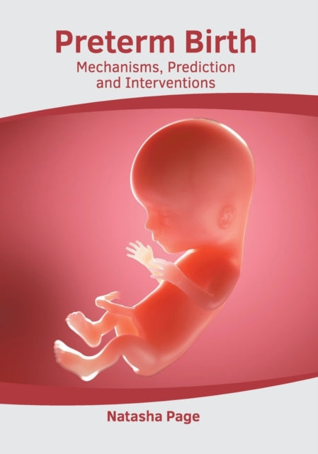 Preterm Birth: Mechanisms, Prediction and Interventions