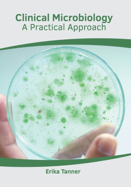 Clinical Microbiology: A Practical Approach