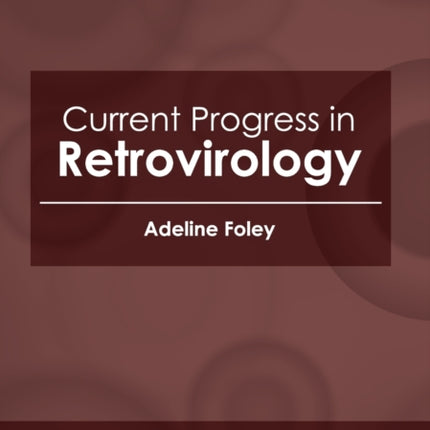 Current Progress in Retrovirology