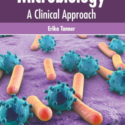 Microbiology: A Clinical Approach