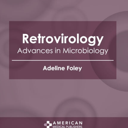 Retrovirology: Advances in Microbiology