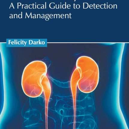 Chronic Kidney Disease: A Practical Guide to Detection and Management