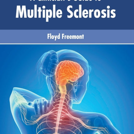 A Clinician's Guide to Multiple Sclerosis