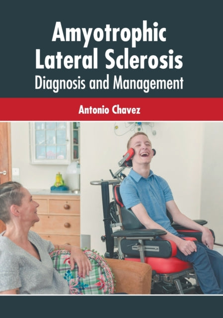 Amyotrophic Lateral Sclerosis: Diagnosis and Management