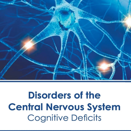 Disorders of the Central Nervous System: Cognitive Deficits