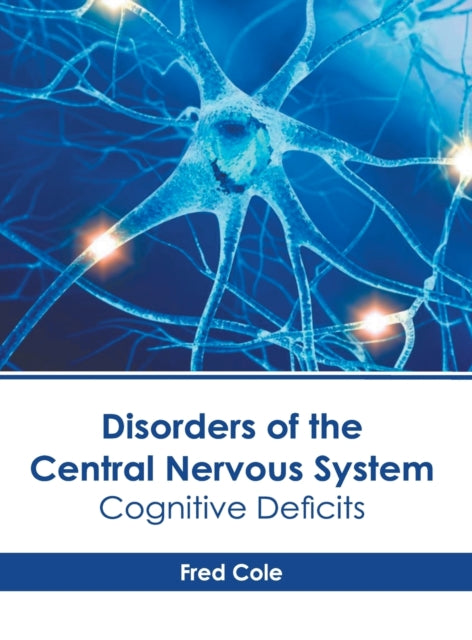 Disorders of the Central Nervous System: Cognitive Deficits