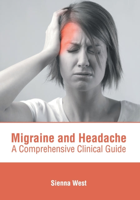 Migraine and Headache: A Comprehensive Clinical Guide