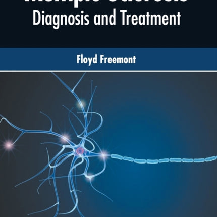 Multiple Sclerosis: Diagnosis and Treatment