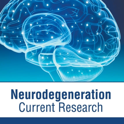 Neurodegeneration: Current Research