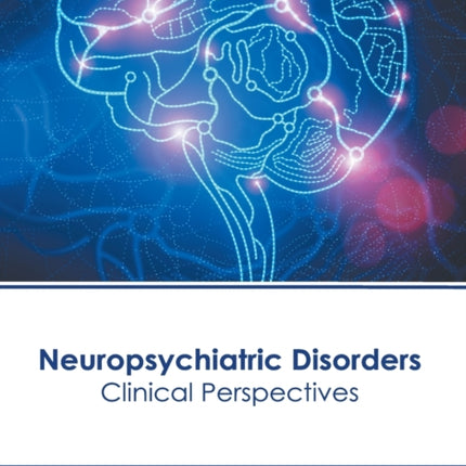 Neuropsychiatric Disorders: Clinical Perspectives