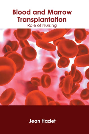 Blood and Marrow Transplantation: Role of Nursing