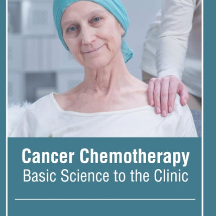 Cancer Chemotherapy: Basic Science to the Clinic