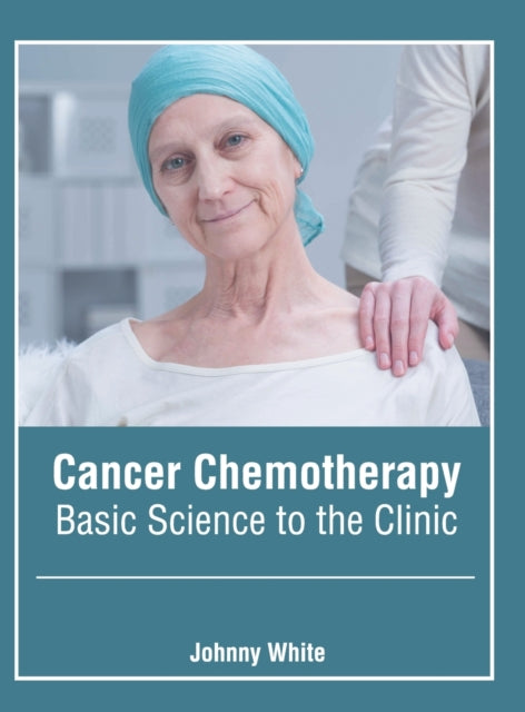 Cancer Chemotherapy: Basic Science to the Clinic