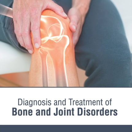 Diagnosis and Treatment of Bone and Joint Disorders