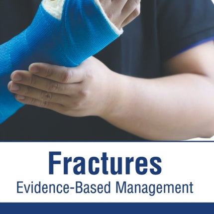 Fractures: Evidence-Based Management