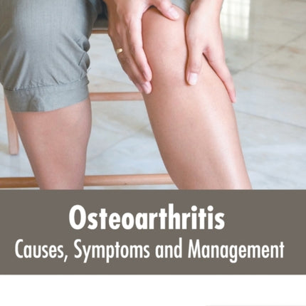 Osteoarthritis: Causes, Symptoms and Management