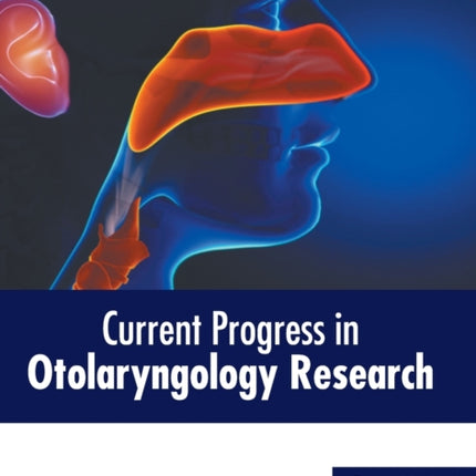 Current Progress in Otolaryngology Research