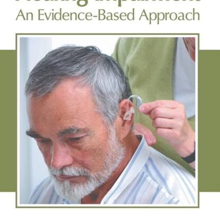 Hearing Impairment: An Evidence-Based Approach