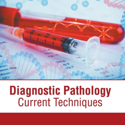 Diagnostic Pathology: Current Techniques