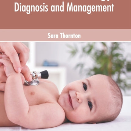 Pediatric Cardiology: Diagnosis and Management