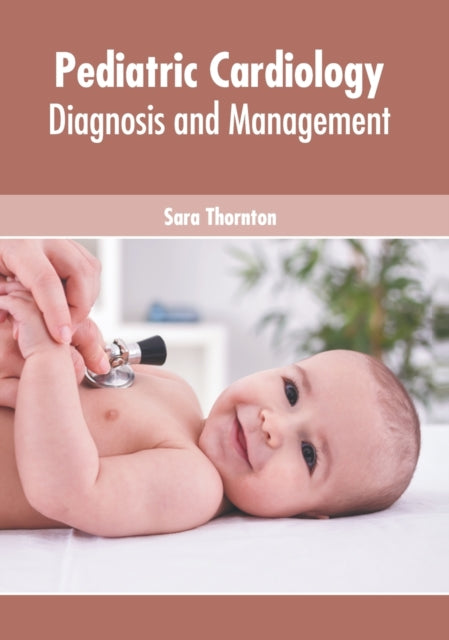 Pediatric Cardiology: Diagnosis and Management