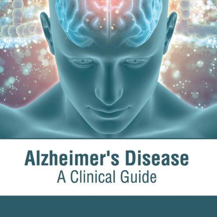 Alzheimer's Disease: A Clinical Guide