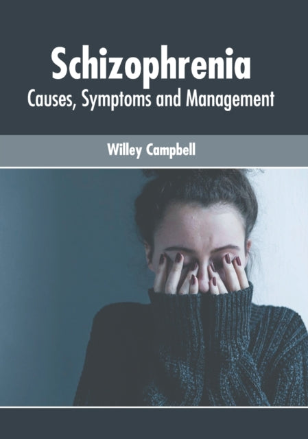 Schizophrenia: Causes, Symptoms and Management