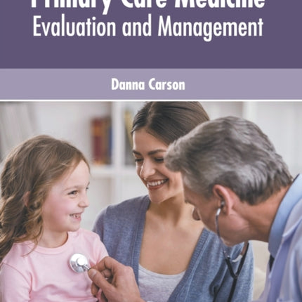 Primary Care Medicine: Evaluation and Management