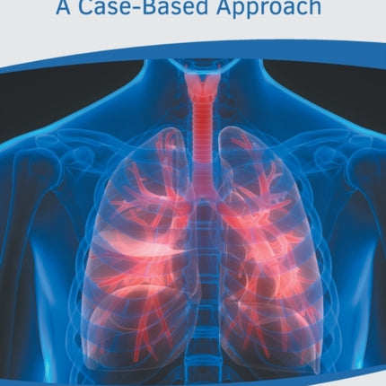 Pulmonary Medicine: A Case-Based Approach