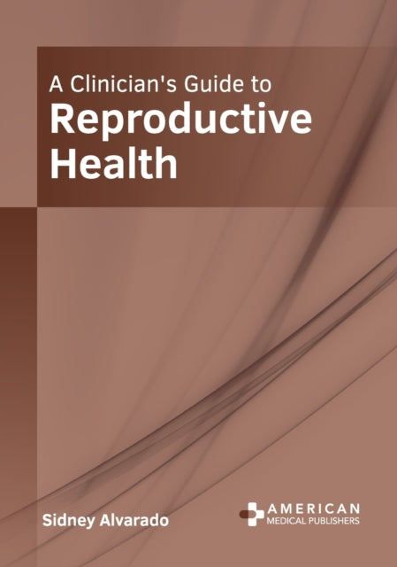 A Clinician's Guide to Reproductive Health