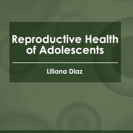 Reproductive Health of Adolescents