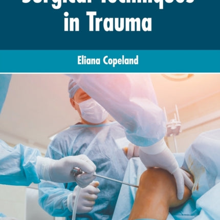 Surgical Techniques in Trauma