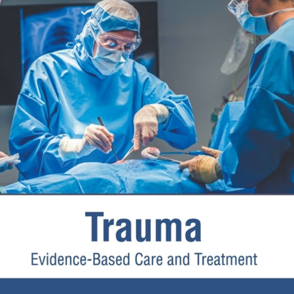 Trauma: Evidence-Based Care and Treatment