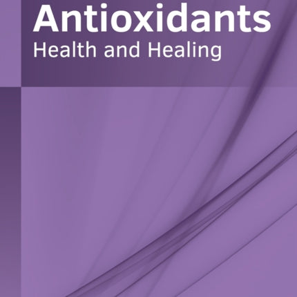 Antioxidants: Health and Healing