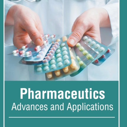 Pharmaceutics: Advances and Applications