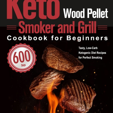 Keto Wood Pellet Smoker and Grill Cookbook for