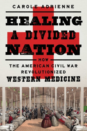 Healing a Divided Nation: How the American Civil War Revolutionized Western Medicine