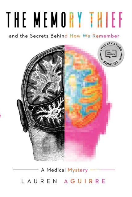 The Memory Thief: And the Secrets Behind How We Remember—A Medical Mystery