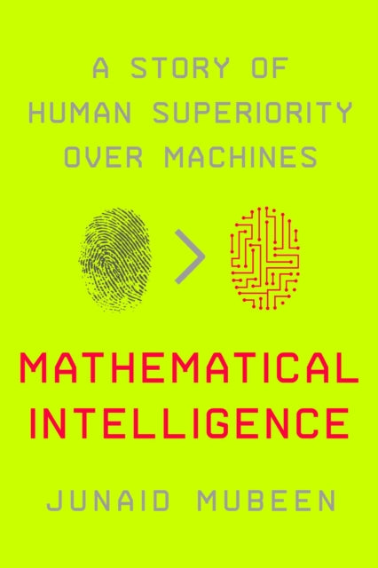 Mathematical Intelligence: A Story of Human Superiority Over Machines