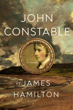 John Constable: A Portrait