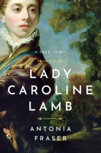 Lady Caroline Lamb: A Free Spirit