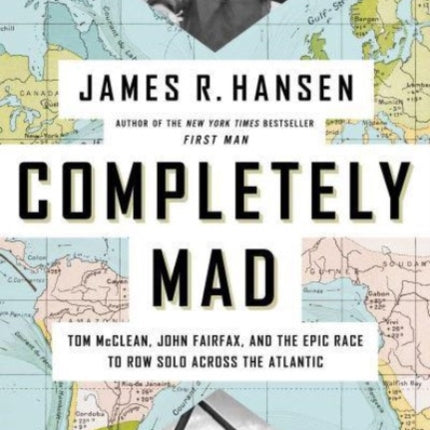 Completely Mad: Tom McClean, John Fairfax, and the Epic Race to Row Solo Across the Atlantic