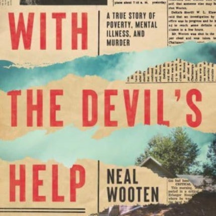 With the Devil's Help: A True Story of Poverty, Mental Illness, and Murder