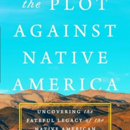 The Plot Against Native America