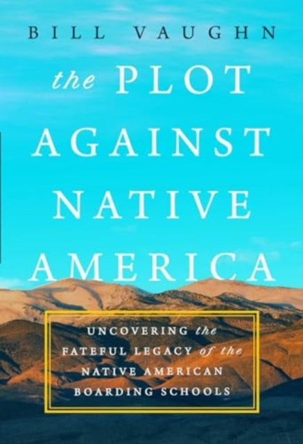 The Plot Against Native America