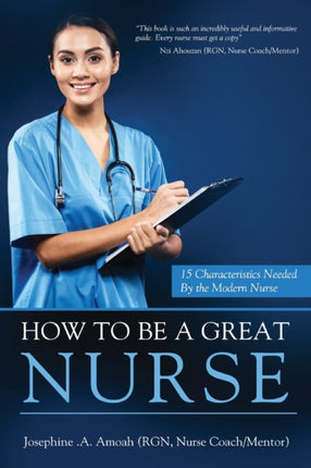 How To Be A Great Nurse: 15 Characteristics Needed by the Modern Nurse